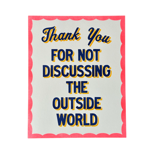 Thank You For Not Discussing The Outside World Print