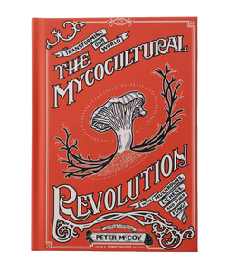 Mycocultural Revolution: Transforming Our World with Fungi