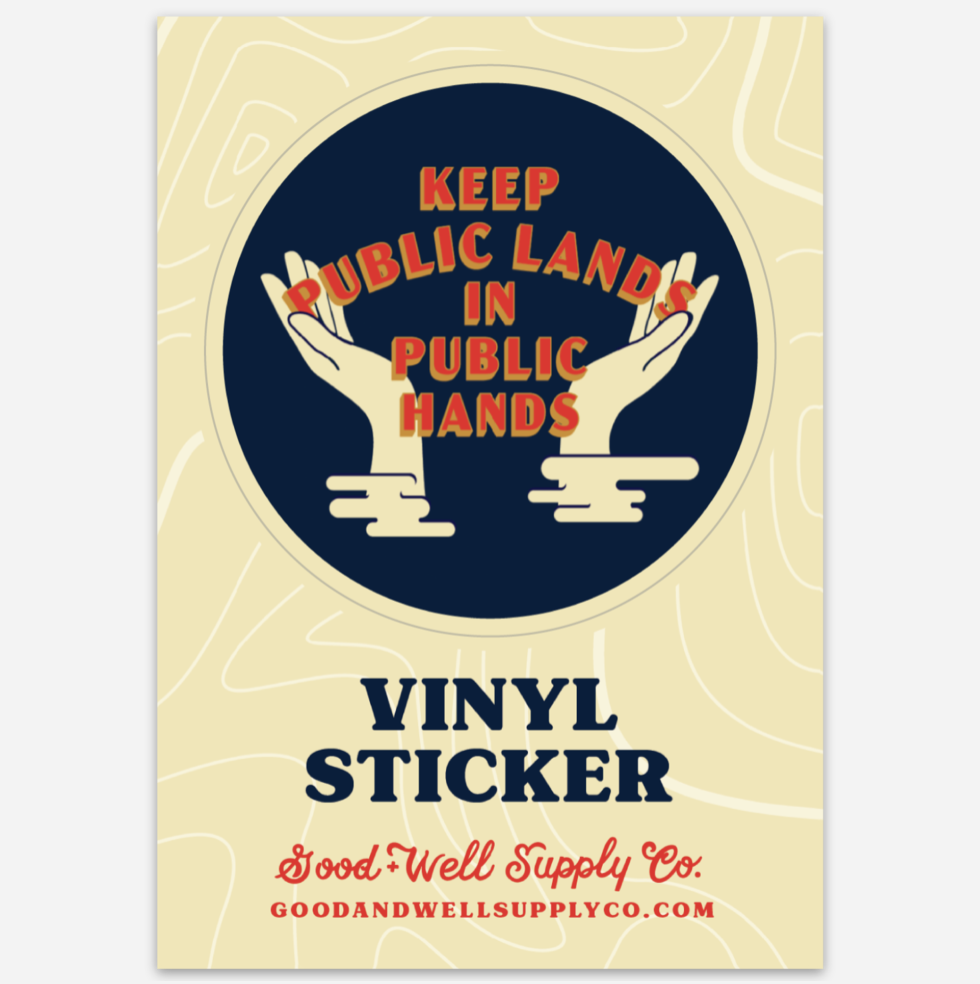 Good & Well Supply Co. - Keep Public Lands in Public Hands Vinyl Sticker