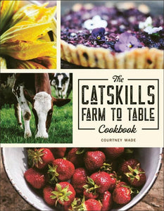 Microcosm Publishing & Distribution - Catskills Farm to Table Cookbook: Over 75 Recipes